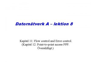 Datorntverk A lektion 8 Kapitel 11 Flow control