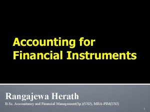 Accounting for Financial Instruments Rangajewa Herath B Sc