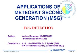 APPLICATIONS OF METEOSAT SECOND GENERATION MSG FOG DETECTION