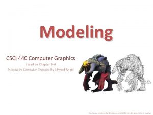 Modeling CSCI 440 Computer Graphics based on Chapter