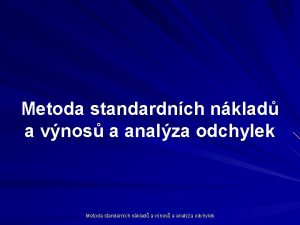 Metoda standardnch nklad a vnos a analza odchylek