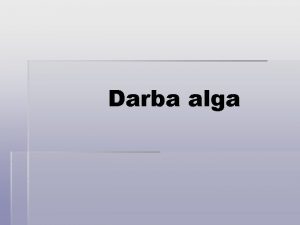 Darba alga Darba likums paredz ka darbiniekam alga