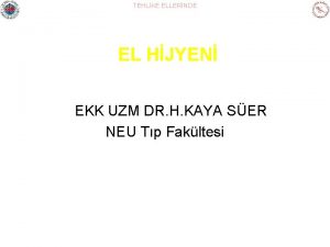 TEHLKE ELLERNDE EL HJYEN EKK UZM DR H