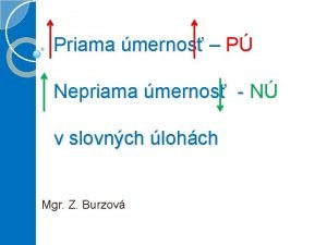 Priama mernos P Nepriama mernos N v slovnch