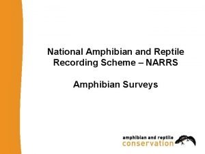 National Amphibian and Reptile Recording Scheme NARRS Amphibian