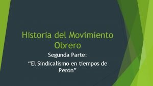 Historia del Movimiento Obrero Segunda Parte El Sindicalismo