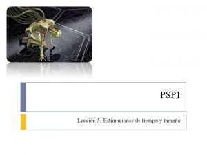 PSP 1 Leccin 5 Estimaciones de tiempo y