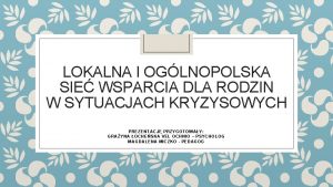 LOKALNA I OGLNOPOLSKA SIE WSPARCIA DLA RODZIN W