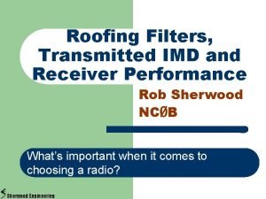 Roofing Filters Transmitted IMD and Receiver Performance Rob