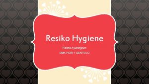 Resiko hygiene Resiko hygiene