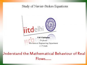 Study of NavierStokes Equations P M V Subbarao