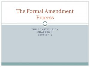 Formal amendment chapter 3 section 2