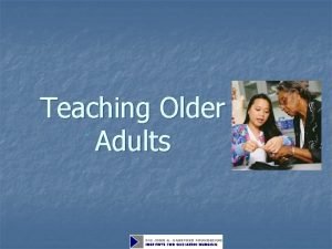 Teaching Older Adults Where are the older adults