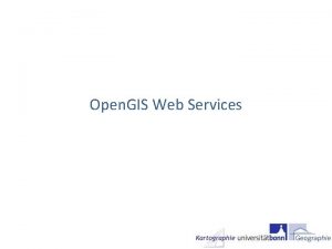 Open GIS Web Services Web Services Websites directed