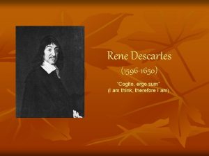 Rene Descartes 1596 1650 Cogito ergo sum I