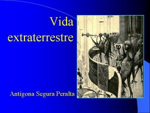 Vida extraterrestre Antgona Segura Peralta Existen La Astrobioga