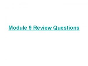 Module 9 review questions