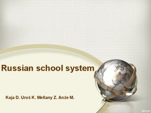 Russian school system Kaja D Uro K Mellany