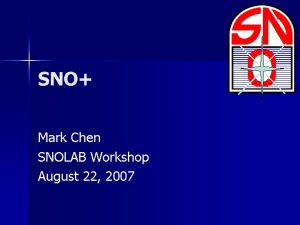 SNO Mark Chen SNOLAB Workshop August 22 2007