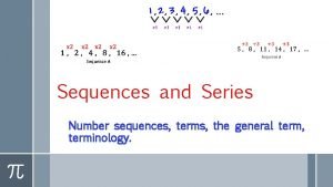 Sequences and Series Number sequences terms the general Sequences and Series Number sequences terms the general