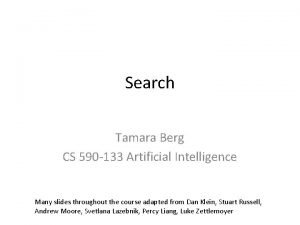 Search Tamara Berg CS 590 133 Artificial Intelligence