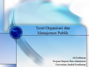 Teori Organisasi dan Manajemen Publik Ali Rokhman Program