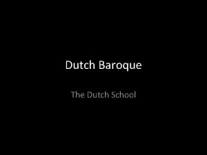 Dutch Baroque The Dutch School Dutch Baroque 1610