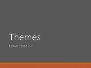 Themes MOAC LESSON 4 Themes File containing color