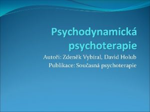 Psychodynamick psychoterapie Autoi Zdenk Vybral David Holub Publikace