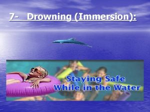 7 Drowning Immersion It is a form of