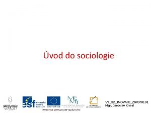 vod do sociologie VY32INOVACEZSV 3 r 0101 Mgr