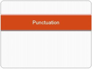 Punctuation State Standards 0601 1 4 Demonstrate the