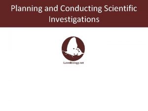 Planning and Conducting Scientific Investigations The Scientific Method