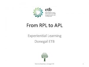 From RPL to APL Experiential Learning Donegal ETB