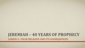 JEREMIAH 40 YEARS OF PROPHECY LESSON 3 FALSE