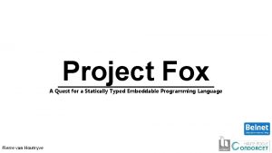 Project Fox A Quest for a Statically Typed