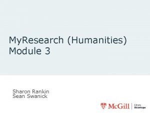 My Research Humanities Module 3 Sharon Rankin Sean