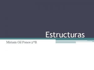 Estructuras Miriam Gil Ponce 2B Estructuras EL hormign