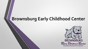 Brownsburg Early Childhood Center Mission Statement The mission