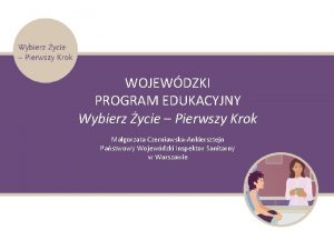 WOJEWDZKI PROGRAM EDUKACYJNY Wybierz ycie Pierwszy Krok Magorzata