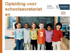 Opleiding voor schoolsecretariat en 20182019 Agenda Deel 1