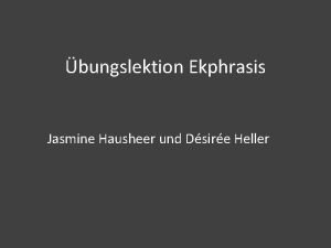 bungslektion Ekphrasis Jasmine Hausheer und Dsire Heller Text