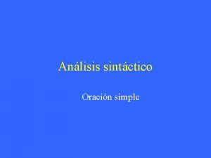 Anlisis sintctico Oracin simple 1 2 2 ESTRUCTURA