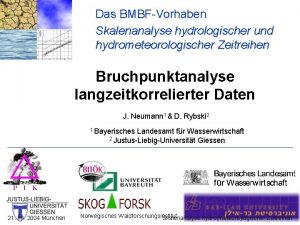 Das BMBFVorhaben Skalenanalyse hydrologischer und hydrometeorologischer Zeitreihen Bruchpunktanalyse