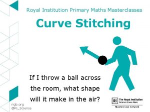 Royal Institution Primary Maths Masterclasses Curve Stitching If