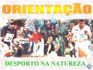 DESPORTO NA NATUREZA ACTIVIDADE To velha quanto o