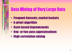 Data Mining of Very Large Data Frequent itemsets