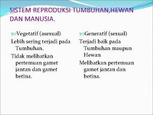 SISTEM REPRODUKSI TUMBUHAN HEWAN DAN MANUSIA Vegetatif asexual