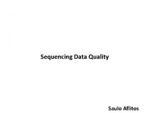 Sequencing Data Quality Saulo Aflitos Assembly Concepts Read