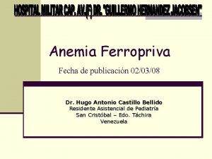 Anemia Ferropriva Fecha de publicacin 020308 Dr Hugo